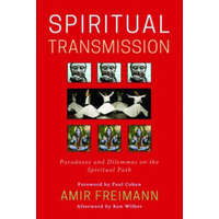 Spiritual Transmission – Amir Freimann,Mariana Caplan,Peter Young,Stephen Fulder,Llewellyn Vaughan-Lee,Barry Magid,James Swartz,Mooji ,Saniel Bonder,Ken Wilber