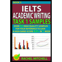  Ielts Academic Writing Task 1 Samples: Over 35 High Quality Samples for Your Reference to Gain a High Band Score 8.0+ in 1 Week (Book 3) – Rachel Mitchell