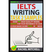 Ielts Writing Task 2 Samples: Over 45 High Quality Model Essays for Your Reference to Gain a High Band Score 8.0+ in 1 Week (Book 14) – Rachel Mitchell