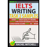 Ielts Writing Task 2 Samples: Over 45 High Quality Model Essays for Your Reference to Gain a High Band Score 8.0+ in 1 Week (Book 14) – Rachel Mitchell