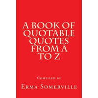  A Book of Quotable Quotes from A to Z – Erma Somerville