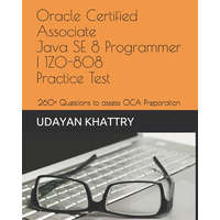 Oracle Certified Associate Java SE 8 Programmer I 1Z0-808 Practice Tests – Udayan Khattry