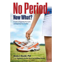  No Period. Now What? – Nicola J Rinaldi,Stephanie G Buckler,Lisa Sanfilippo Waddell