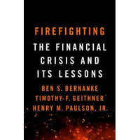 Firefighting – Ben S. Bernanke,Timothy F. Geithner,Robert Jordan,Henry M. Paulson