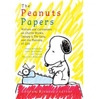  Peanuts Papers, The: Charlie Brown, Snoopy & The Gang, And The Meaning Of Life – Andrew Blauner
