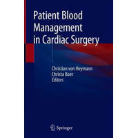  Patient Blood Management in Cardiac Surgery – Christian von Heymann,Christa Boer