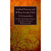  Cardinal Newman and William Froude, F.R.S. – Gordon Huntington Harper,John Henry Newman,William F R S Froude