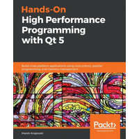 Hands-On High Performance Programming with Qt 5 – Marek Krajewski
