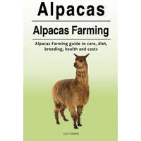 Alpacas. Alpacas Farming. Alpacas Farming guide to care, diet, breeding, healt – Lucy Glasten