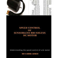 Speed Control of Sensorless Brushless DC Motor: brushless dc motor controller, ac gear motor, permanent magnet dc motor, large dc motors, brushless el – MD Arifur Rahman,MD Sabbir Ahmed