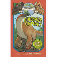  Dinosaur Empire! (Earth Before Us #1): Journey through the Mesozoic Era – Abby Howard