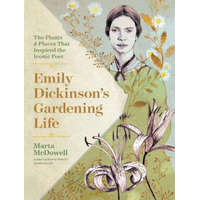  Emily Dickinson's Gardening Life: The Plants and Places That Inspired the Iconic Poet – Marta Mcdowell