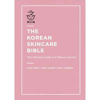  Korean Skincare Bible – Lilin Yang,Leah Ganse,Sara Jimenez