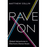  Rave on: Global Adventures in Electronic Dance Music – Matthew Collin