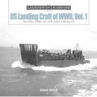  US Landing Craft of World War II, Vol. 1: The LCP(L), LCP(R), LCV, LCVP, LCS(L), LCM and LCI – David Doyle