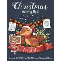 Christmas Activity Book for Kids Ages 4-8: Creative and Fun Activities for Learning, Mazes, Dot to Dot, Spot the Difference, Word Search, and More – Activity Buddies