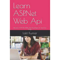  Learn ASP.Net Web Api: Become ASP. Net Web Api Developer In Just Few Days – Eakta Talan,LALIT KUMAR