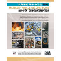  Planning and Control Using Microsoft Project 2013, 2016 or 2019 & PMBOK Guide Sixth Edition – Paul E Harris