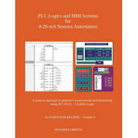  Plc Logics and Hmi Screens for 4-20 Ma Sensors Automation: A Pratical Approach to Quantities Measurement and Monitoring Using Iec 61131 - 3 Ladder Log – Rosario Cirrito