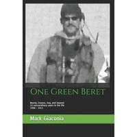  One Green Beret: Bosnia, Kosovo, Iraq, and beyond: 15 Extraordinary years in the life - 1996-2011 – Mark Giaconia