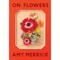  On Flowers – Amy Merrick