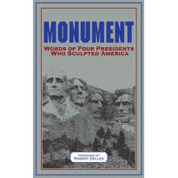 Monument: Words of Four Presidents Who Sculpted America – George Washington,Thomas Jefferson,Abraham Lincoln