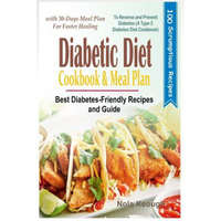  Diabetic Diet Cookbook and Meal Plan: Best Diabetes Friendly Recipes and Guide to Reverse and Prevent Diabetes with 30-Days Meal Plan for Faster Heali – Nola Keough