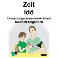  Deutsch-Ungarisch Zeit Zweisprachiges Bilderbuch für Kinder – Suzanne Carlson,Richard Carlson Jr
