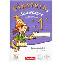 Einsterns Schwester 1. Schuljahr - Erstlesen.Leicht gemacht - Grundschrift Buchstabenheft 4 - Ausgabe 2015 – Roland Bauer,Jutta Maurach