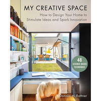  My Creative Space: How to Design Your Home to Stimulate Ideas and Spark Innovation – Donald Rattner