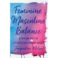  Feminine Masculine Balance: A Paradigm Shift for a Peaceful and Abundant Society – Jacqueline Mcleod