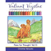  Valiant Vizslas: A Colouring Book for Adults – Christine Vencato,Christine Vencato