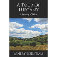  A Tour of Tuscany: A Journey of Wine – Winery Essentials