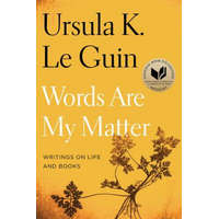 Words Are My Matter – Ursula K. Le Guin
