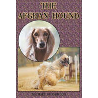  The Afghan Hound: A Complete and Comprehensive Beginners Guide To: Buying, Owning, Health, Grooming, Training, Obedience, Understanding – Michael Stonewood