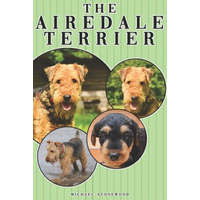  The Airedale Terrier: A Complete and Comprehensive Owners Guide To: Buying, Owning, Health, Grooming, Training, Obedience, Understanding and – Michael Stonewood
