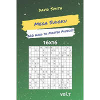 Mega Sudoku - 200 Hard to Master Puzzles 16x16 Vol.7 – David Smith