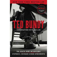 Ted Bundy: Conversations with a Killer: The Death Row Interviews Volume 1 – Stephen G. Michaud,Hugh Aynesworth