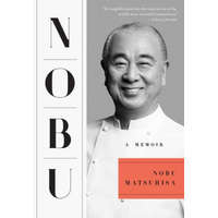  Nobu: A Memoir – Nobu Matsuhisa