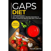  Gaps Diet: Mega Bundle - 3 Manuscripts in 1 - 180+ Gaps-Friendly Recipes Designed to Boost Digestive Health and Heal Your Gut – Noah Jerris