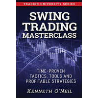  Swing Trading Masterclass: Time-Proven Tactics, Tools and Profitable Strategies – Kenneth O'Neil