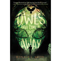  Owls Have Come to Take Us Away – Ronald L. Smith