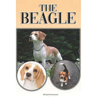 The Beagle: A Complete and Comprehensive Beginners Guide To: Buying, Owning, Health, Grooming, Training, Obedience, Understanding – Michael Stonewood