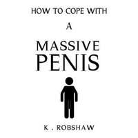  How To Cope With A Massive Penis: Inappropriate, outrageously funny joke notebook disguised as a real 6x9 paperback - fool your friends with this awes – Novelty-Notebooks Com