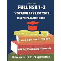  Full Hsk 1-2 Vocabulary List Test Preparation Book: Learning Full Mandarin Chinese Hsk1-2 300 Words for Practice Hsk Test Exam Level 1, 2. New Vocabul – Chen Li Wang