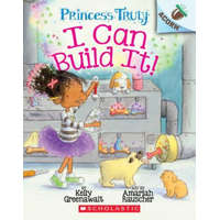  I Can Build It!: An Acorn Book (Princess Truly #3) – Kelly Greenawalt,Amariah Rauscher