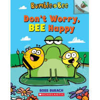  Don't Worry, Bee Happy: An Acorn Book (Bumble and Bee #1): Volume 1 – Ross Burach,Ross Burach