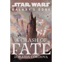  STAR WARS GALAXYS EDGE A CRASH OF FATE – Zoraida Cordova