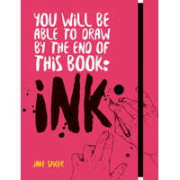  You Will Be Able to Draw by the End of this Book: Ink – Jake Spicer