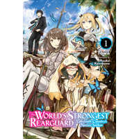  World's Strongest Rearguard: Labyrinth Country & Dungeon Seekers, Vol. 1 (light novel) – Towa